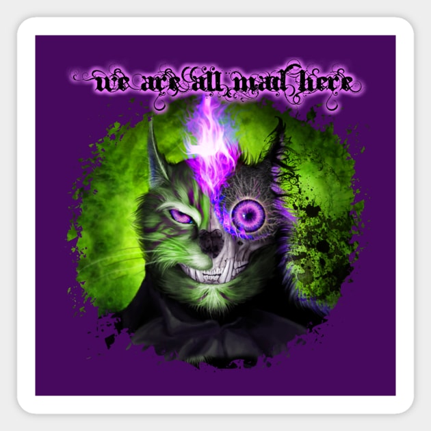 We Are All Mad Here - Green Sticker by Viergacht